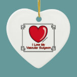 Love My Vascular Surgeon ornaments