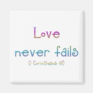 "Love never fails" Fridge Magnets
