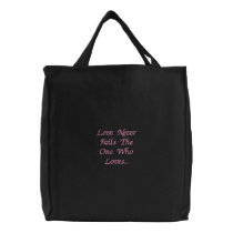 Love Never Fails The One Who Loves... embroidered bags