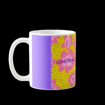 LOVE, PEACE,  AND HAPPINESS... mugs