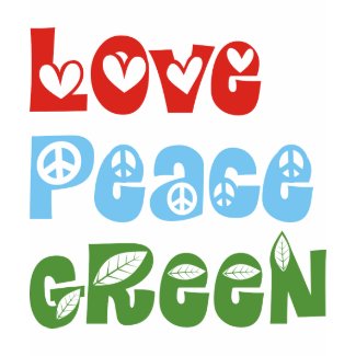 Love, Peace, Green T-shirts shirt