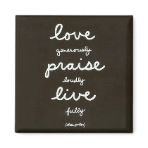 Love-Praise-Live Magnet