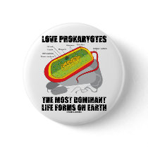 Love Prokaryotes Most Dominant Life Forms On Earth buttons by wordsunwords Love Prokaryotes Most Dominant Life Forms On Earth buttons