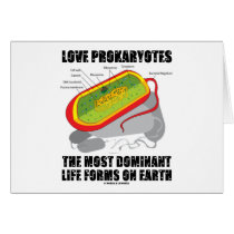 Love Prokaryotes Most Dominant Life Forms On Earth cards by wordsunwords Love Prokaryotes Most Dominant Life Forms On Earth cards
