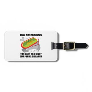 Love Prokaryotes Most Dominant Life Forms On Earth Luggage Tags