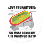Love Prokaryotes Most Dominant Life Forms On Earth Round Sticker