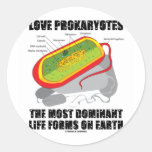 Love Prokaryotes Most Dominant Life Forms On Earth Round Sticker