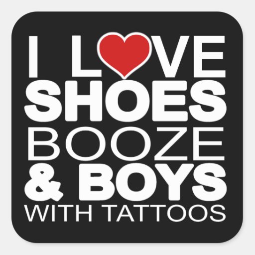  - love_shoes_booze_boys_with_tattoos_stickers-r7aa277644f184a4bae5f0f9cc64d8a6e_v9wf3_8byvr_512