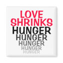 LOVE SHRINKS HUNGER HUNGER magnets