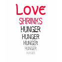 LOVE SHRINKS HUNGER t-shirts