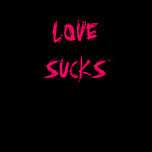 LOVE SUCKS TEE SHIRT