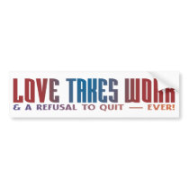 Love Takes Work Bumper Sticker