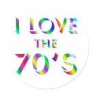 round_sticker - If you're a person who loves the 1970's, then you'll be able to share your feelings with this rainbow I Love the 70's colorful design. round_sticker - If you're a person who loves the 1970's, then you'll be able to share your feelings with this rainbow I Love the 70's colorful design.