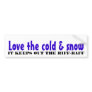Love the cold & snow bumper stickers