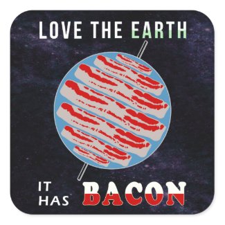 Love the Earth - It has Bacon Square Sticker