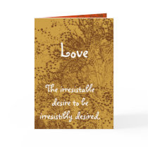 Love-The Irresistable Desire to be cards
