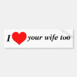 Love the Wife! Bumper Stickers