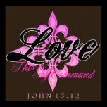 Love- This is My Command (John 15:12) posters