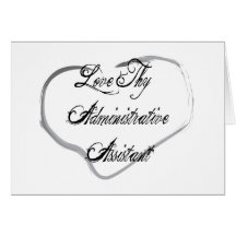 Love Thy Administrative Assistant Greeting Card