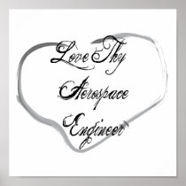 Love Thy Aerospace Engineer Posters