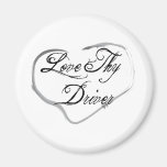 Love Thy Driver Refrigerator Magnets