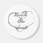 Love Thy Glass Specialist Fridge Magnet