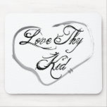 Love Thy Kid Mousepad