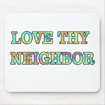 Love Thy Neighbor Mousepads