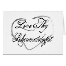 Love Thy Rheumatologist Greeting Cards