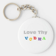Love Thy Vodka Key Chain