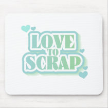 Love to Scrap mousepads by scrapbooking Love to Scrap mousepads