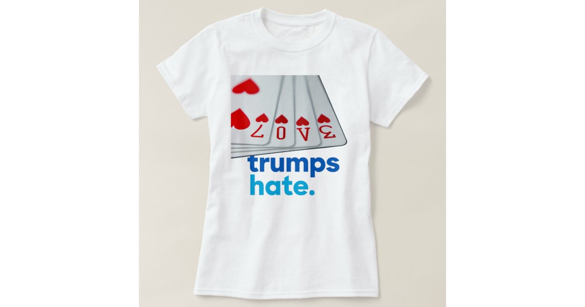 Love Trumps Hate T Shirt Zazzle