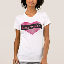 Love Vibe t-shirts by burntright Love Vibe t-shirts