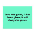 Love was given, it has been given, it will alwa... postcards