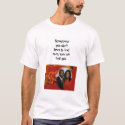 Love will find you t-shirts