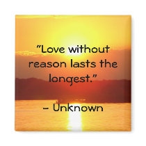 "Love without reason..." Magnet by BrattiGrl "Love without reason..." Magnet