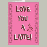 Love You A Latte! cards