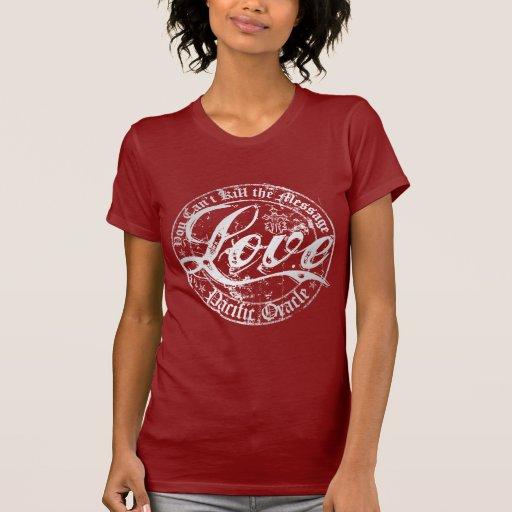 LOVE - You Can't Kill the Message Tees