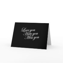 Love you Hate you Miss you sad funny gothic love Greeting Card