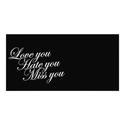 Love you Hate you Miss you sad funny gothic love Photo Card Template by