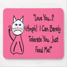 "Love You?  I Can Barely Tolerate You"... Mouse Pad