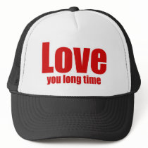 Love you Long time Funny Valentines Day Trucker Hats