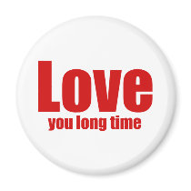 Love you Long time Funny Valentines Day Fridge Magnet
