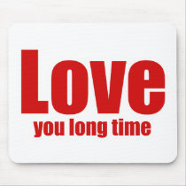 Love you Long time Funny Valentines Day Mouse Pad