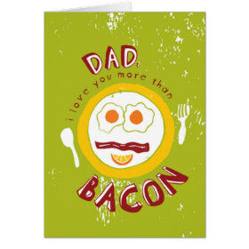 Love you more than bacon Father's Day Cards