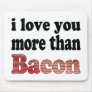 Love You More Than Bacon Mousepads