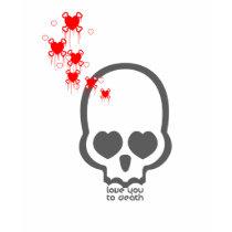 Love You To Death t-shirts