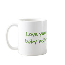 Love your baby belly. mugs