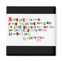 Love your enemies - Matthew 6:44 Refrigerator Magnets