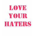 Love Your Haters t-shirts by YBICNET Love Your Haters t-shirts